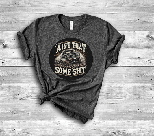 Ain't That Some Shit Muddin' Short Sleeve Tee