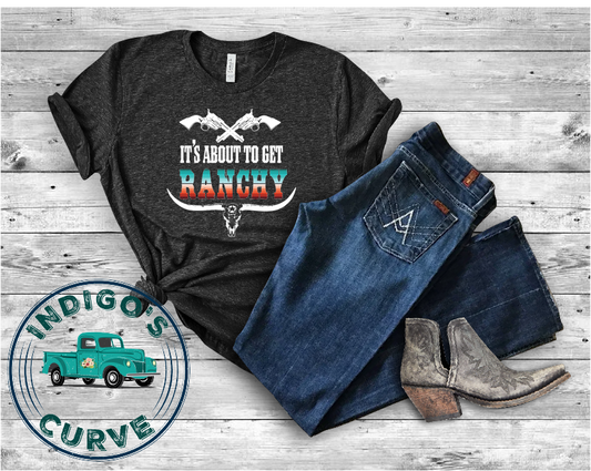 It's About To Get Ranchy Short Sleeve Tee