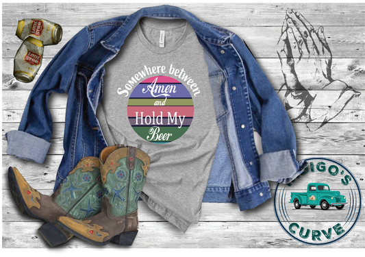 Somewhere Between Amen And Hold My Beer Short Sleeve Tee