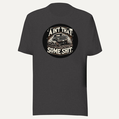 Ain't That Some Sh*t Muddin' Short Sleeve Tee in Dark Grey Heather, front view