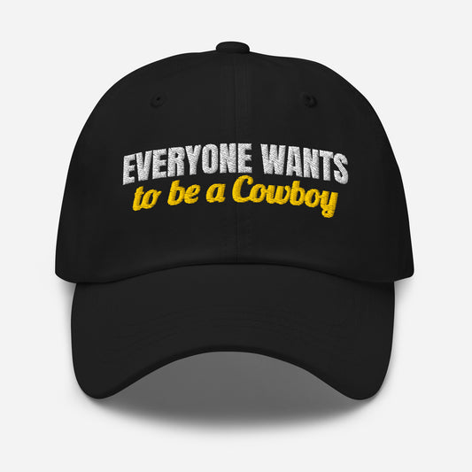 Everyone Wants To Be A Cowboy Embroidered Dad Hat in Black, front view