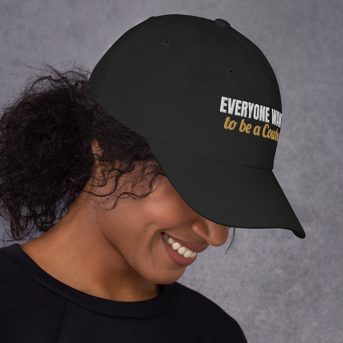 Everyone Wants To Be A Cowboy Embroidered Dad Hat in Black, right side view