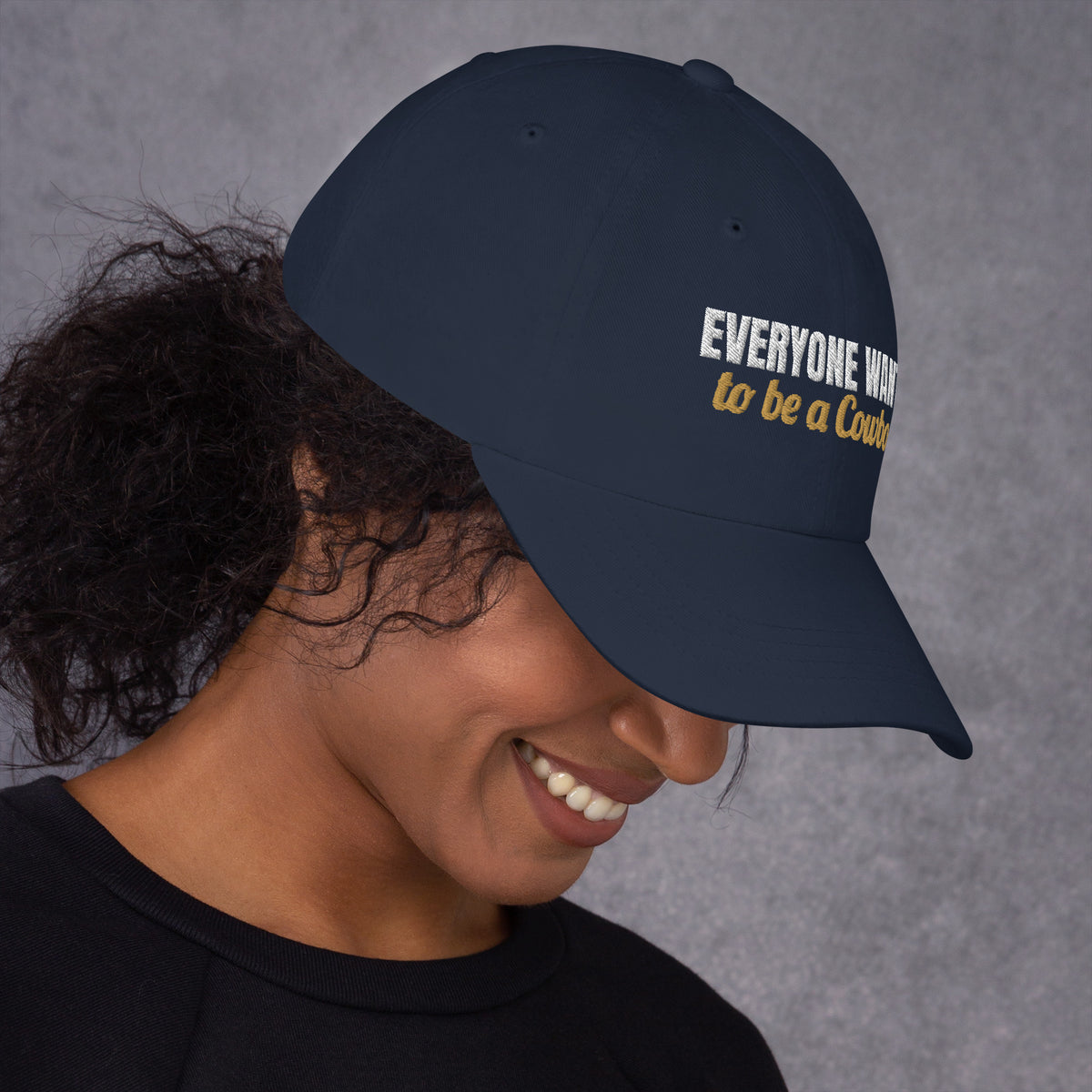 Everyone Wants To Be A Cowboy Embroidered Dad Hat in Navy, right side view