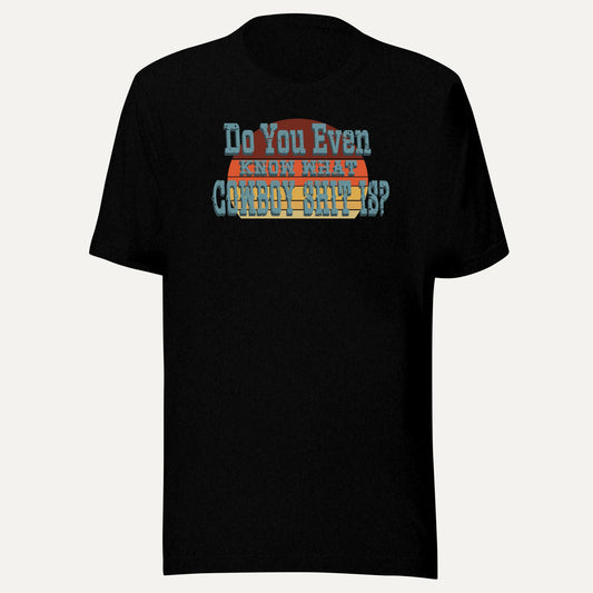 Do You Even Know What Cowboy Sh*t Is? Short Sleeve Tee in Black Heather, front view