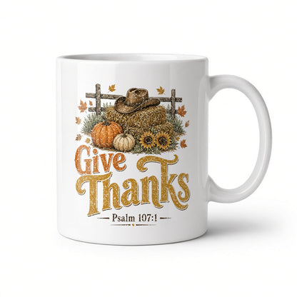 Give Thanks Psalm 107:1 white ceramic mug, handle on the right