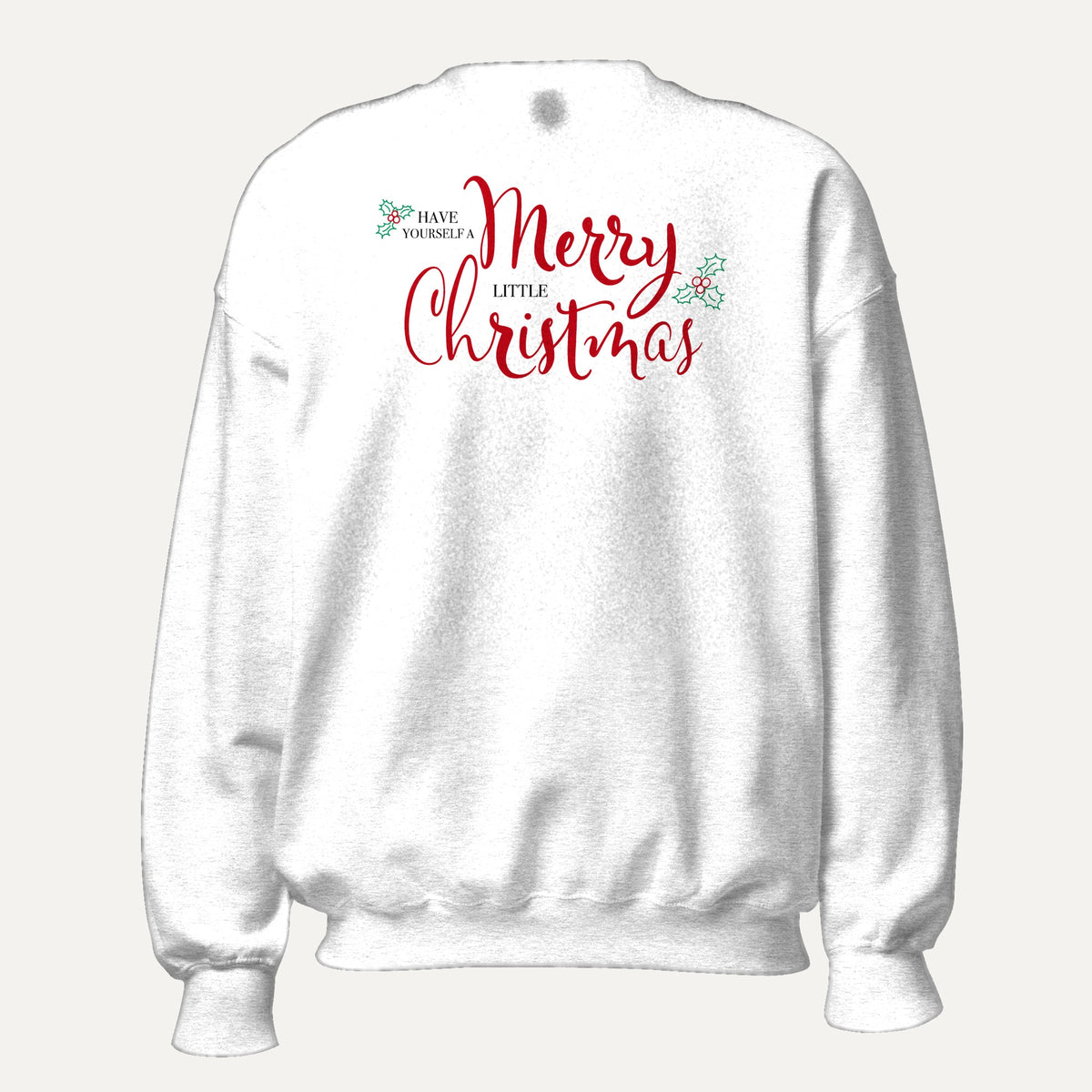 Have Yourself A Merry Little Christmas Holly Berry Unisex Long Sleeve Sweatshirt in White, front view