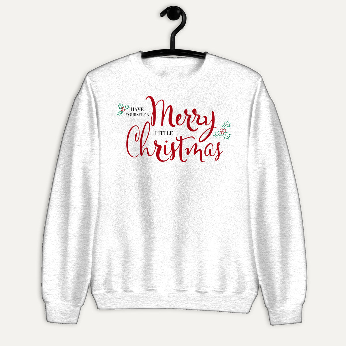 Have Yourself A Merry Little Christmas Holly Berry Unisex Long Sleeve Sweatshirt in White, on hanger