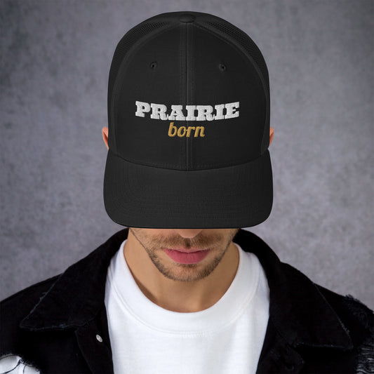 Prairie Born Embroidered Trucker Hat in Black, front view