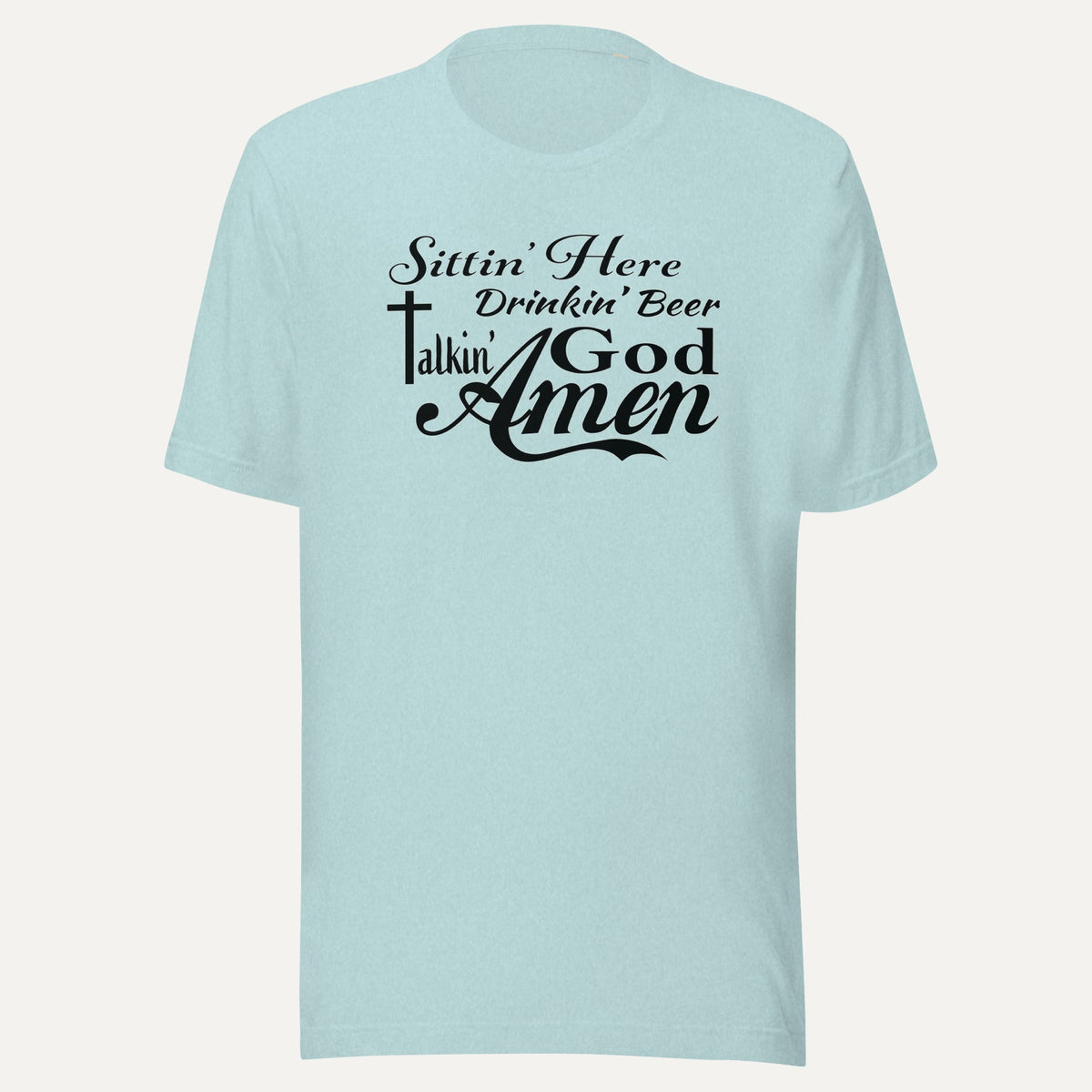 Sittin Here Drinkin Beer Talking God Amen Short Sleeve Tee in Heather Prism Ice Blue, front view