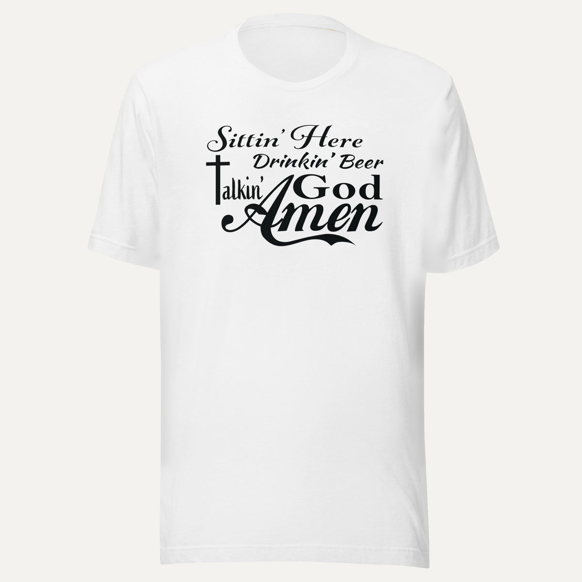 Sittin Here Drinkin Beer Talking God Amen Short Sleeve Tee in White, front view