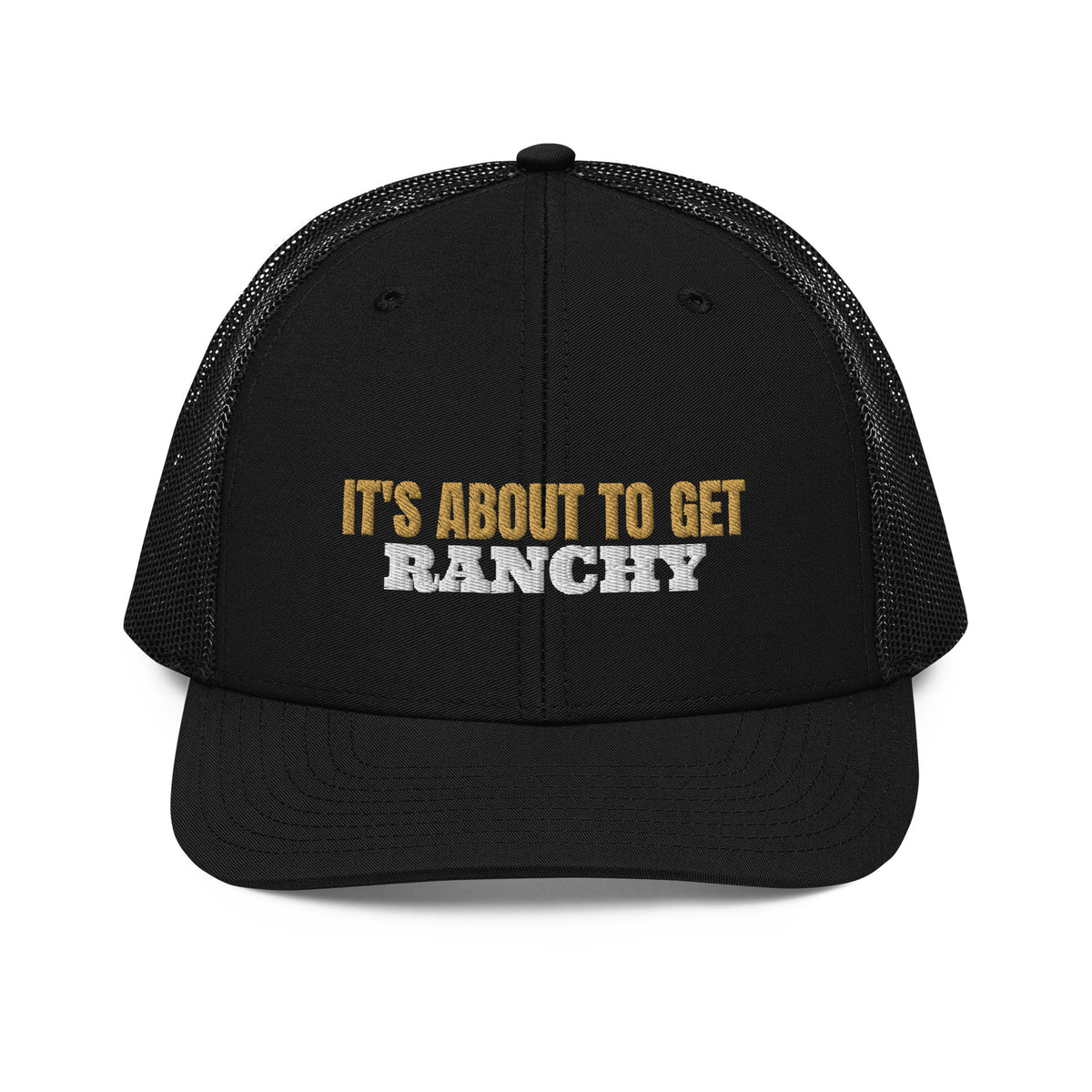 It's About To Get Ranchy Embroidered Trucker Hat in Black, front view