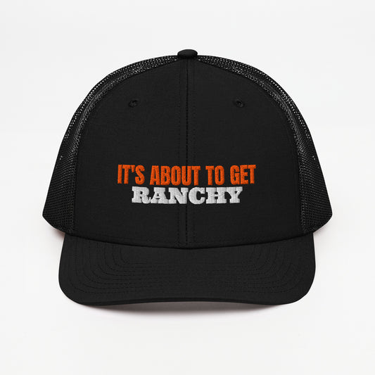 It's About To Get Ranchy embroidered snapback trucker hat in Black with orange and white embroidery, front view