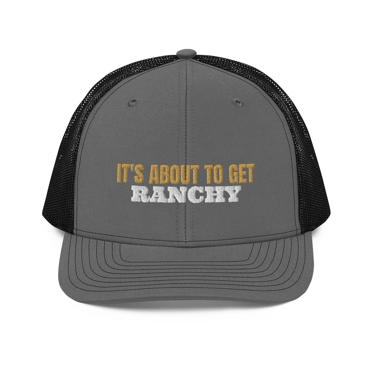 It's About To Get Ranchy Embroidered Trucker Hat in Charcoal/Black, front view