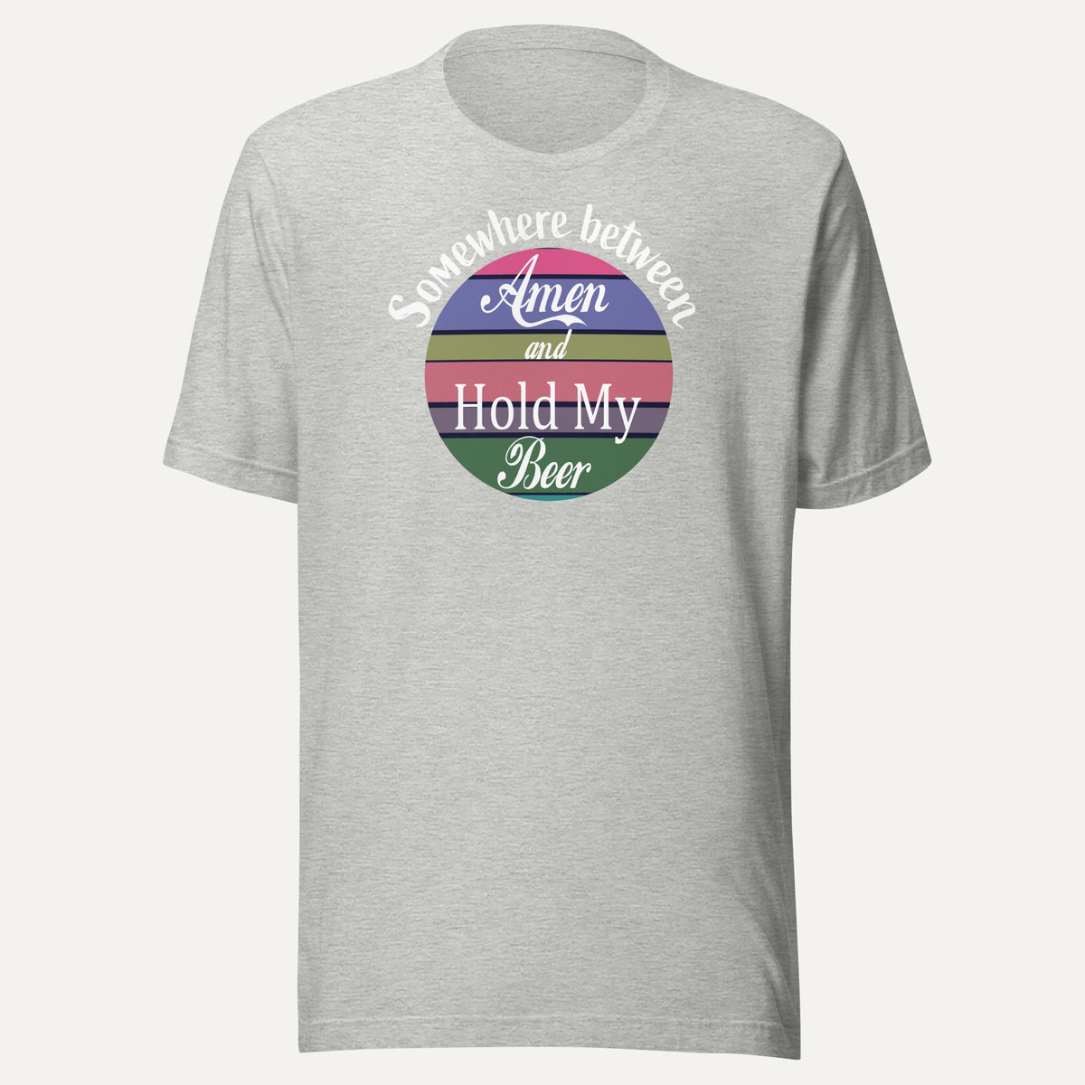 Somewhere Between Amen And Hold My Beer Short Sleeve Tee in Athletic Heather, front view