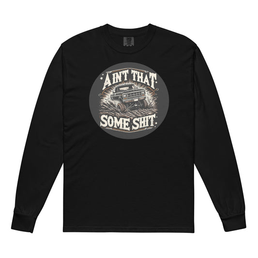 Ain't That Some Sh*t Muddin' Comfort Colors Long Sleeve Tee in Black, front view