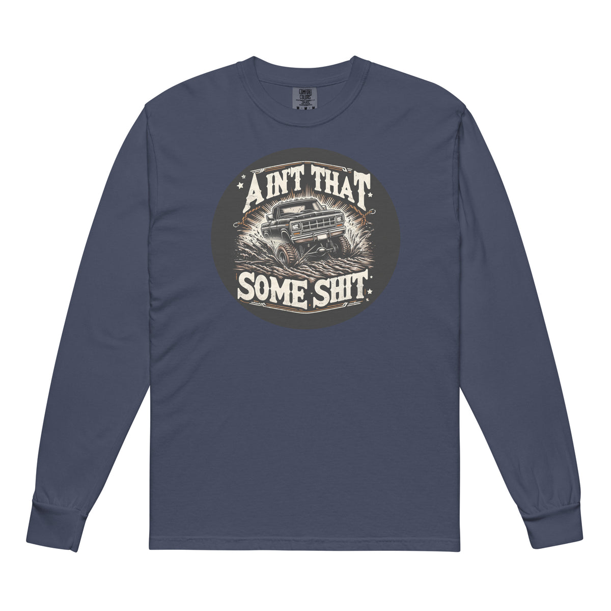 Ain't That Some Sh*t Muddin' Comfort Colors Long Sleeve Tee in Navy, front view