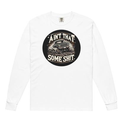 Ain't That Some Sh*t Muddin' Comfort Colors Long Sleeve Tee in White, front view