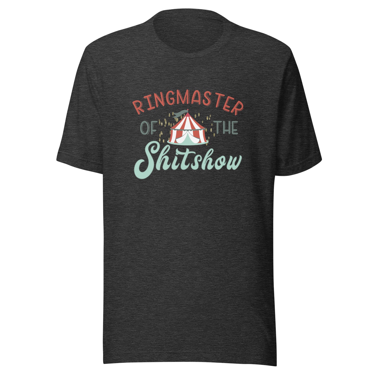 Ringmaster Of The Shitshow Bella Canvas 3001 Tee