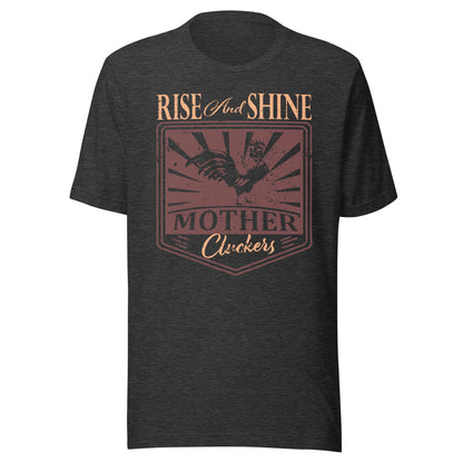 Rise And Shine Mother Cluckers Short Sleeve Tee