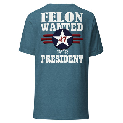 Felon Wanted For President Trump 2024 Front and Back Tee