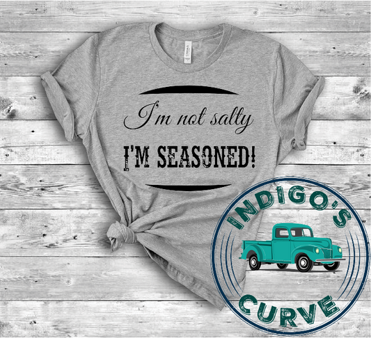 I'm Not Salty I'm Seasoned Short Sleeve Tee