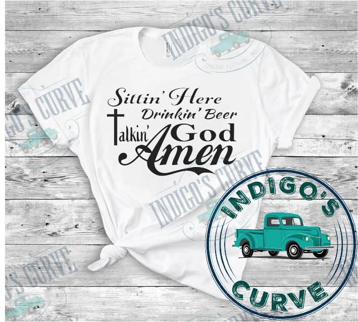 Sittin Here Drinkin Beer Talking God Amen Short Sleeve Tee